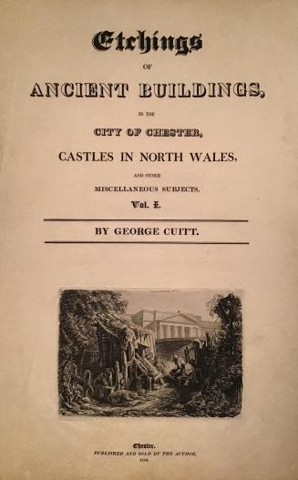 Part of Chester Castle, from the title page Etchings of Ancient Buildings in the city of Chester, Castles in North Wales, and other Miscellaneous Subjects, Vol. 1